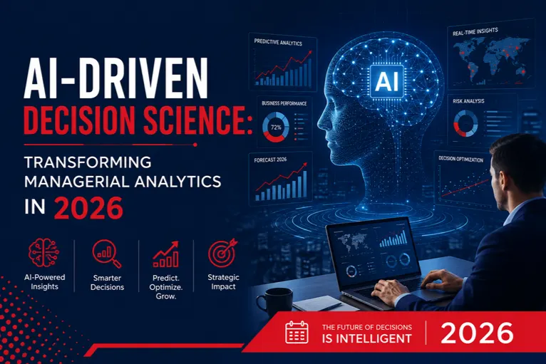 AI-Driven Decision Science: The 2026 Frontiers Transforming Managerial Analytics